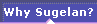 Why 'Sugelan' ? button